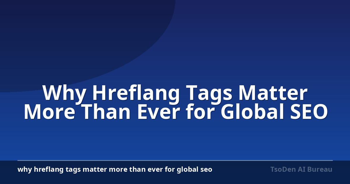Why Hreflang Tags Matter More Than Ever for Global SEO