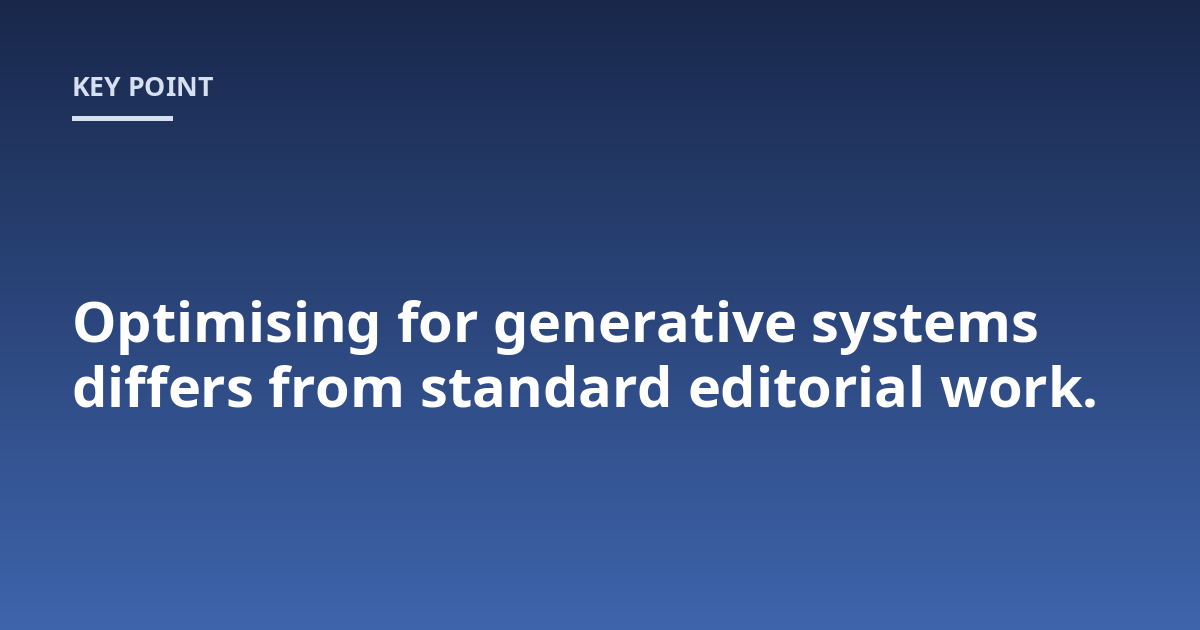Optimising for generative systems differs from standard editorial work.