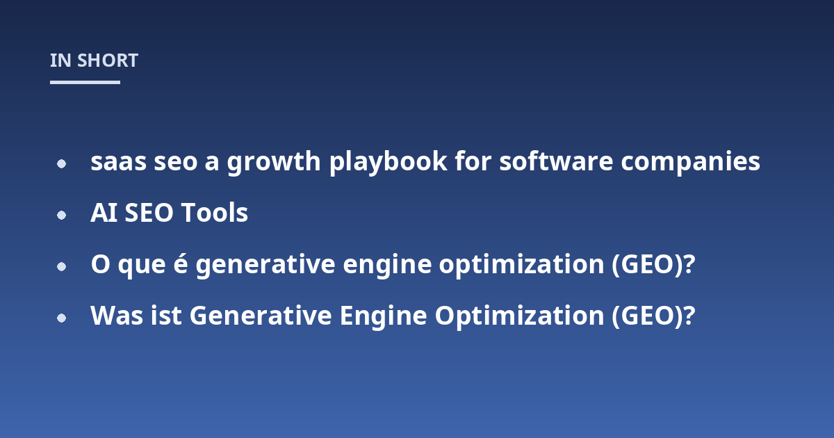 saas seo a growth playbook for software companies; AI SEO Tools; O que é generative engine optimization (GEO)?; Was ist Generative Engine Optimization (GEO)?