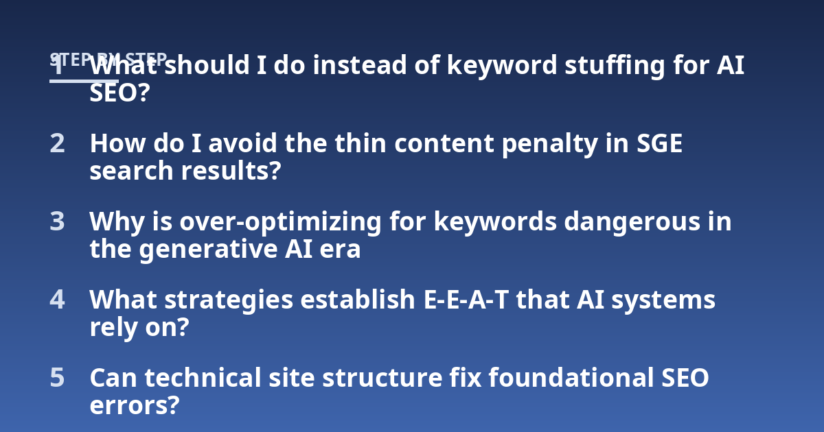What should I do instead of keyword stuffing for AI SEO?; How do I avoid the thin content penalty in SGE search results?; Why is over-optimizing for keywords dangerous in the generative AI era; What strategies establish
