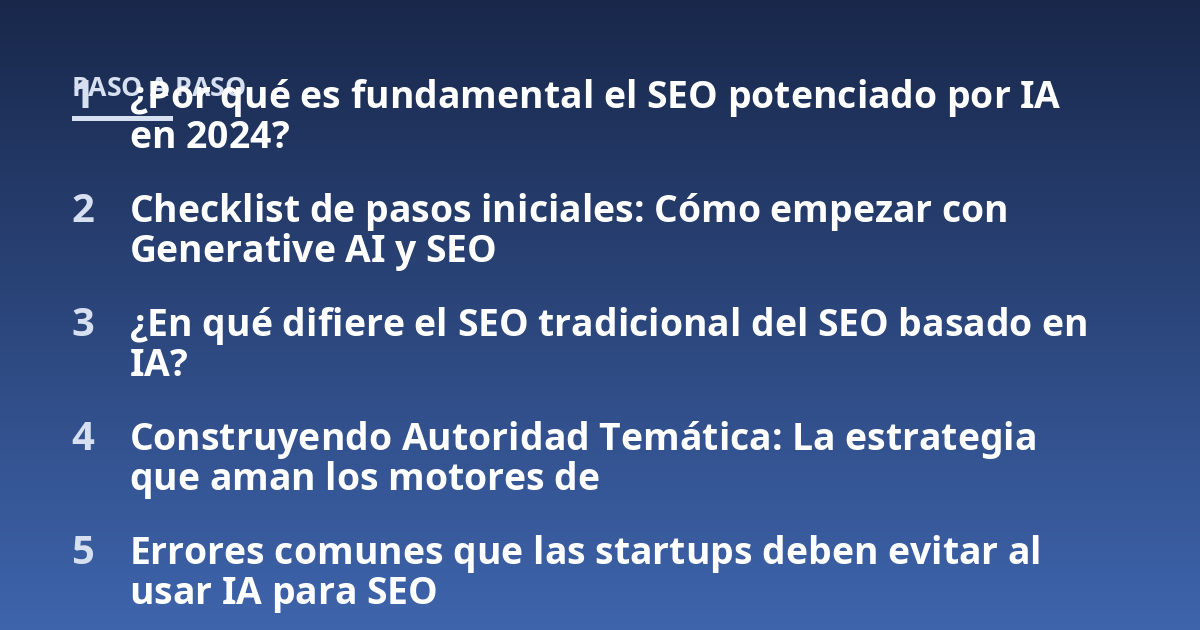 ¿Por qué es fundamental el SEO potenciado por IA en 2024?; Checklist de pasos iniciales: Cómo empezar con Generative AI y SEO; ¿En qué difiere el SEO tradicional del SEO basado en IA?; Construyendo Autoridad Temática: La
