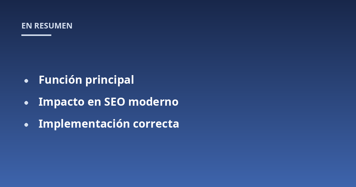 Función principal; Impacto en SEO moderno; Implementación correcta