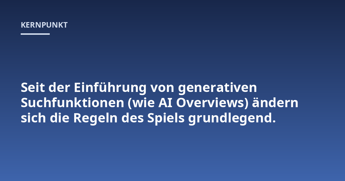 Seit der Einführung von generativen Suchfunktionen (wie AI Overviews) ändern sich die Regeln des Spiels grundlegend.