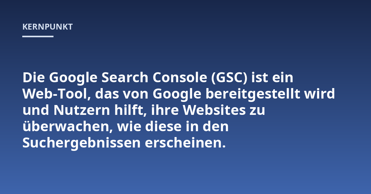 Die Google Search Console (GSC) ist ein Web-Tool, das von Google bereitgestellt wird und Nutzern hilft, ihre Websites zu überwachen, wie diese in den Suchergebnissen erscheinen.