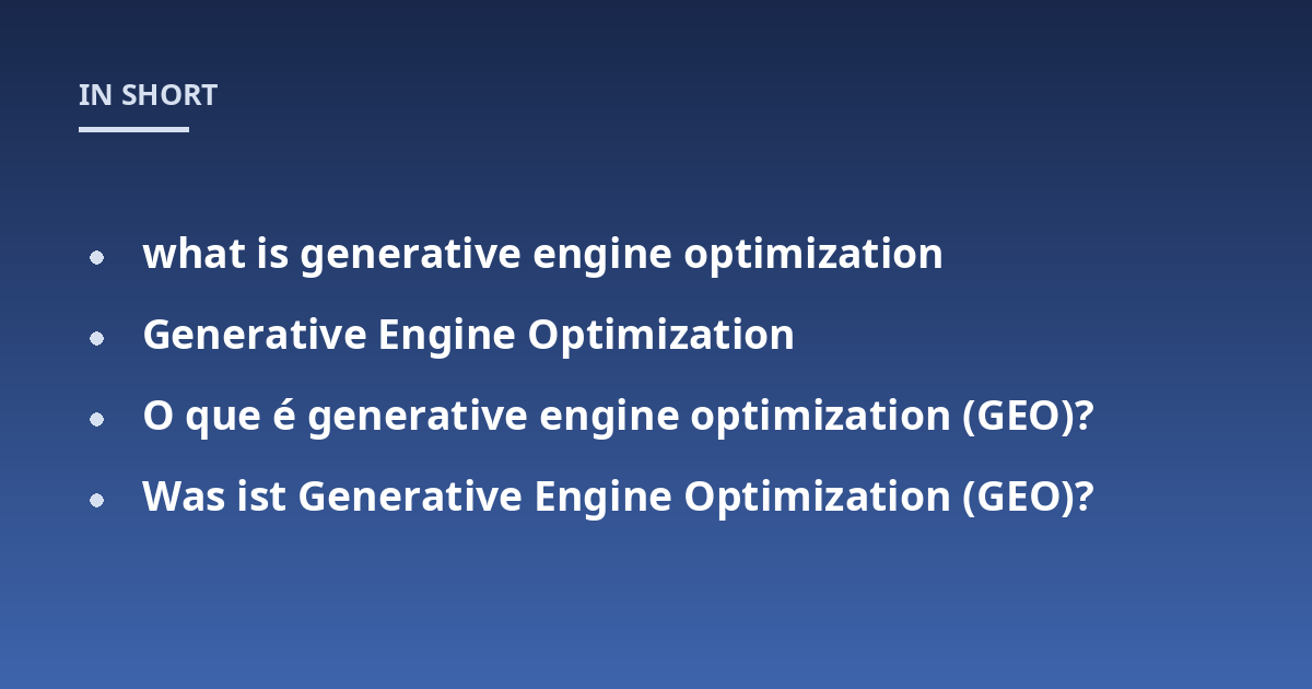 what is generative engine optimization; Generative Engine Optimization; O que é generative engine optimization (GEO)?; Was ist Generative Engine Optimization (GEO)?