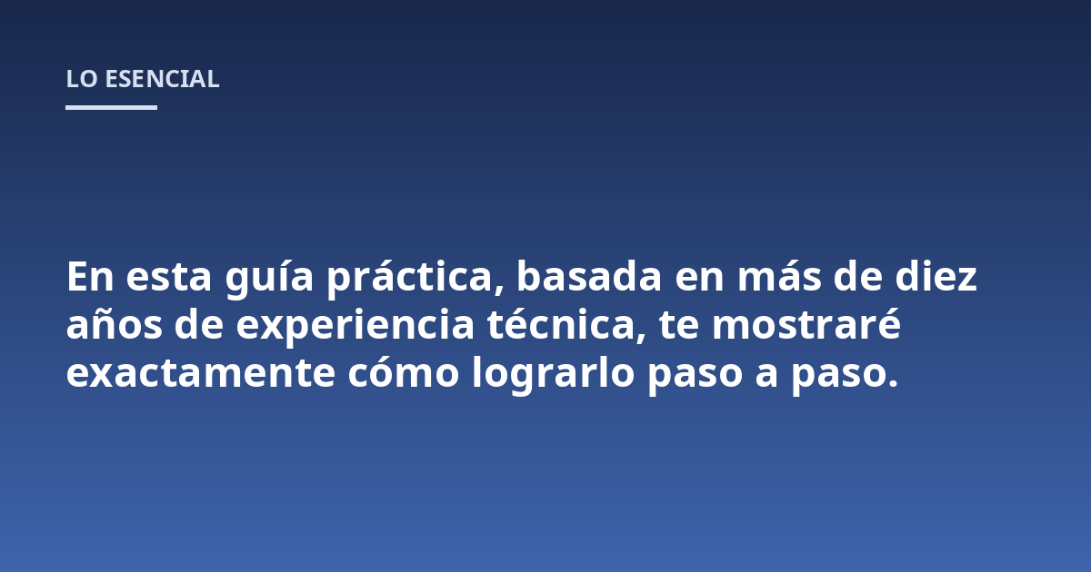 En esta guía práctica, basada en más de diez años de experiencia técnica, te mostraré exactamente cómo lograrlo paso a paso.