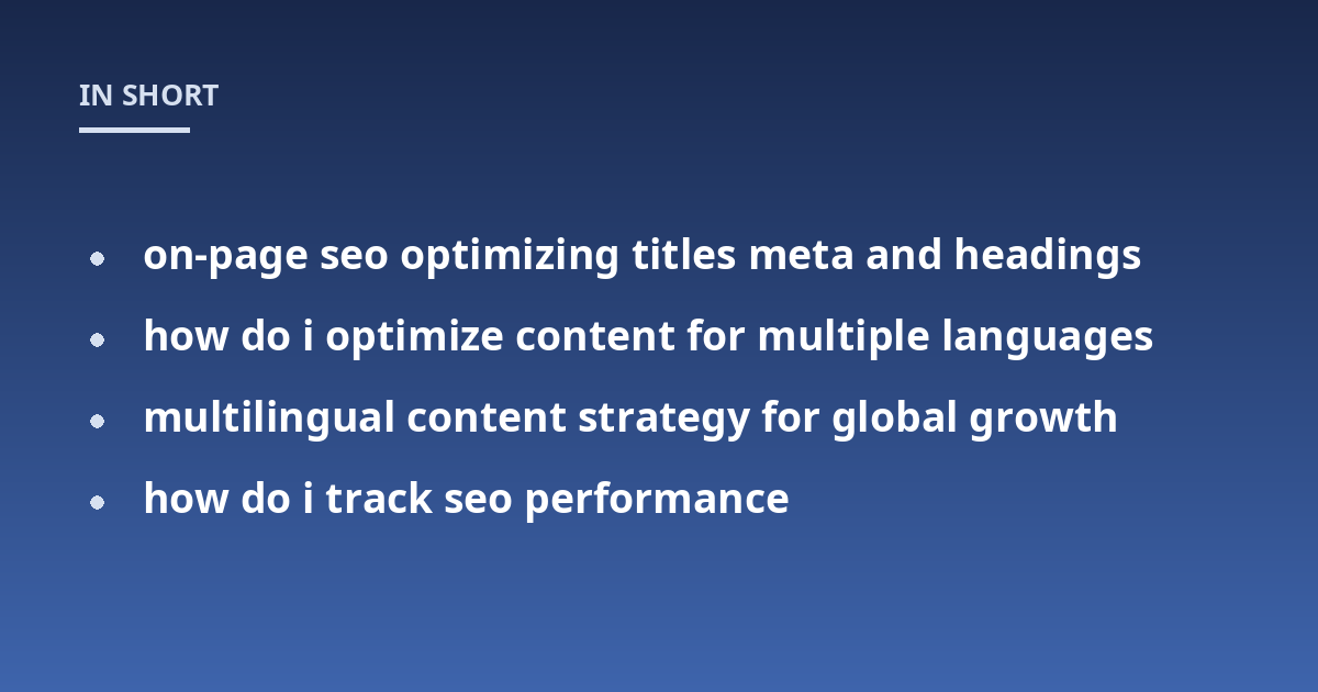 on-page seo optimizing titles meta and headings; how do i optimize content for multiple languages; multilingual content strategy for global growth; how do i track seo performance