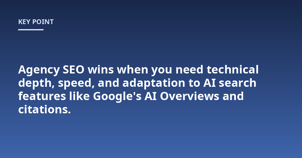 Agency SEO wins when you need technical depth, speed, and adaptation to AI search features like Google's AI Overviews and citations.