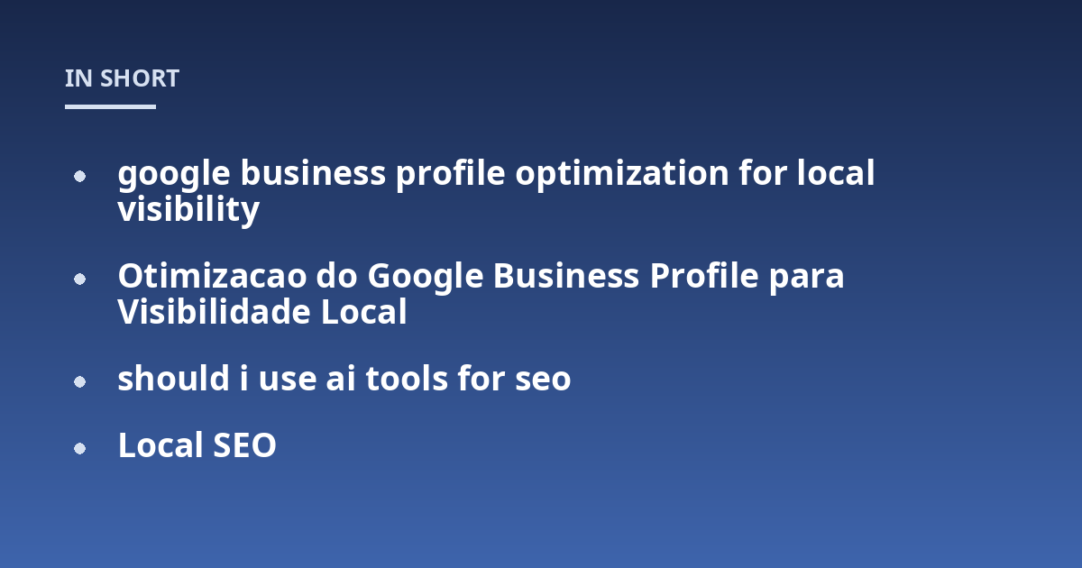 google business profile optimization for local visibility; Otimizacao do Google Business Profile para Visibilidade Local; should i use ai tools for seo; Local SEO
