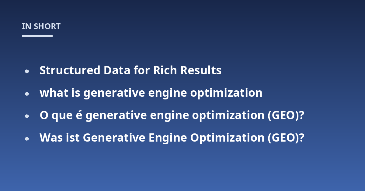 Structured Data for Rich Results; what is generative engine optimization; O que é generative engine optimization (GEO)?; Was ist Generative Engine Optimization (GEO)?