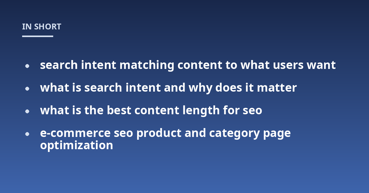 search intent matching content to what users want; what is search intent and why does it matter; what is the best content length for seo; e-commerce seo product and category page optimization