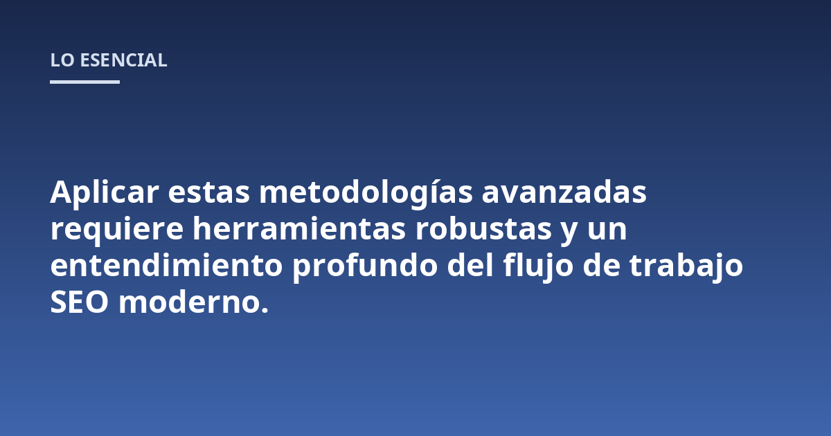 Aplicar estas metodologías avanzadas requiere herramientas robustas y un entendimiento profundo del flujo de trabajo SEO moderno.