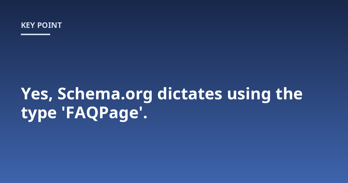 Yes, Schema.org dictates using the type 'FAQPage'.