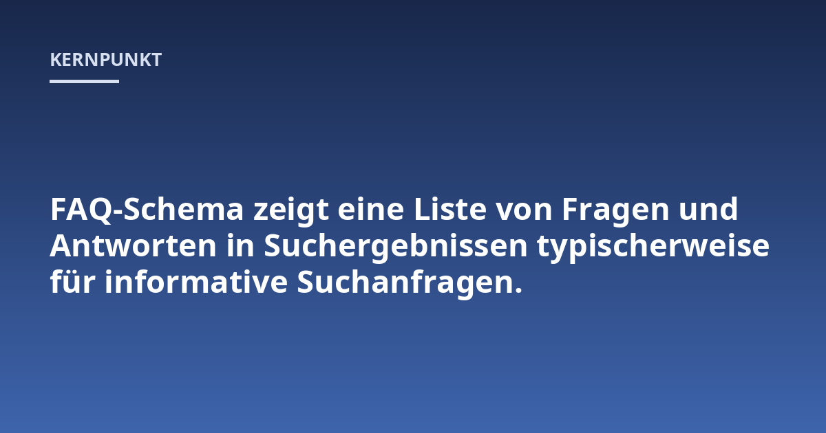 FAQ-Schema zeigt eine Liste von Fragen und Antworten in Suchergebnissen typischerweise für informative Suchanfragen.
