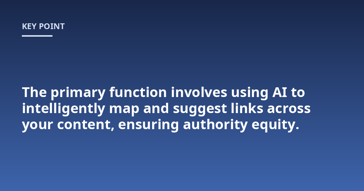 The primary function involves using AI to intelligently map and suggest links across your content, ensuring authority equity.