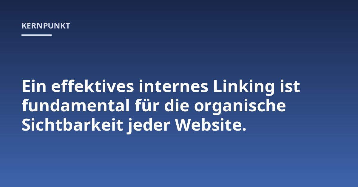 Ein effektives internes Linking ist fundamental für die organische Sichtbarkeit jeder Website.