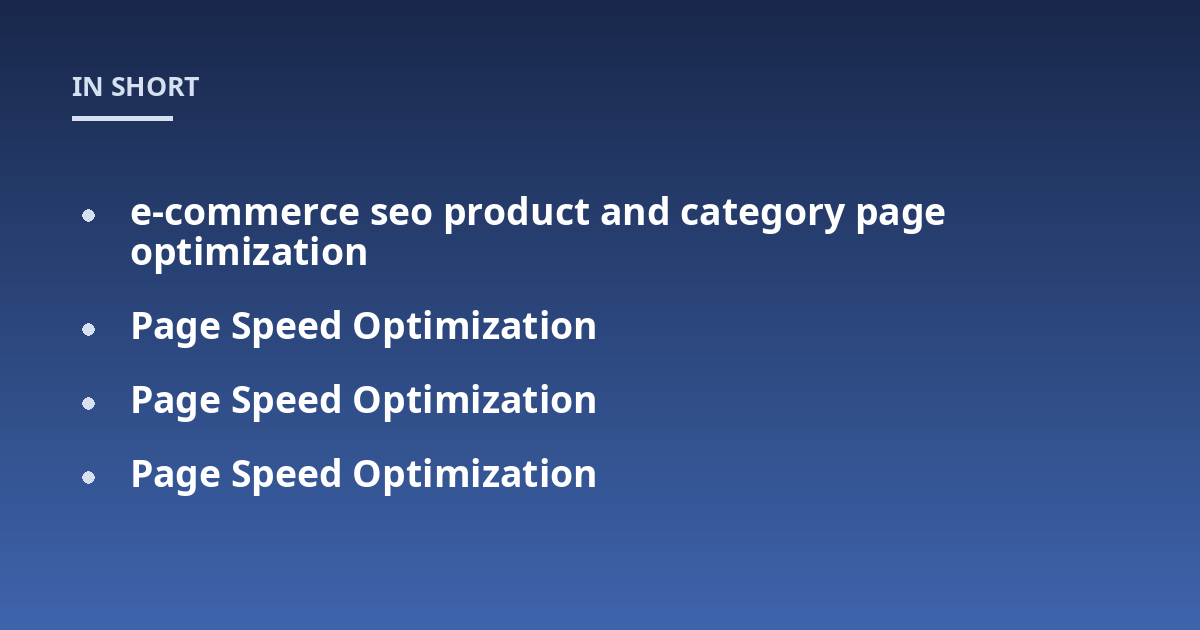 e-commerce seo product and category page optimization; Page Speed Optimization; Page Speed Optimization; Page Speed Optimization