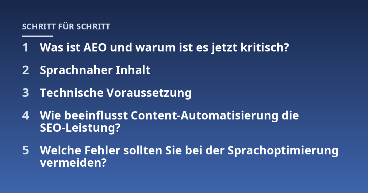 Was ist AEO und warum ist es jetzt kritisch?; Sprachnaher Inhalt; Technische Voraussetzung; Wie beeinflusst Content-Automatisierung die SEO-Leistung?; Welche Fehler sollten Sie bei der Sprachoptimierung vermeiden?