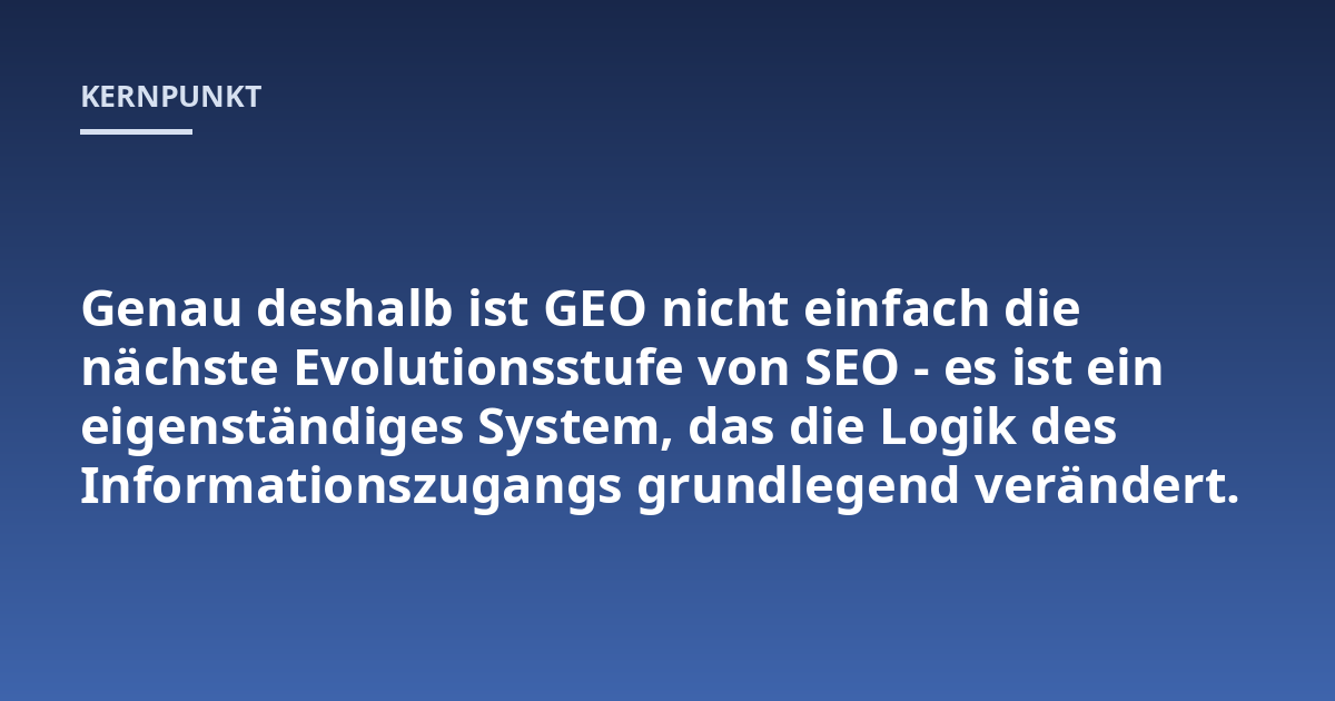 Genau deshalb ist GEO nicht einfach die nächste Evolutionsstufe von SEO - es ist ein eigenständiges System, das die Logik des Informationszugangs grundlegend verändert.
