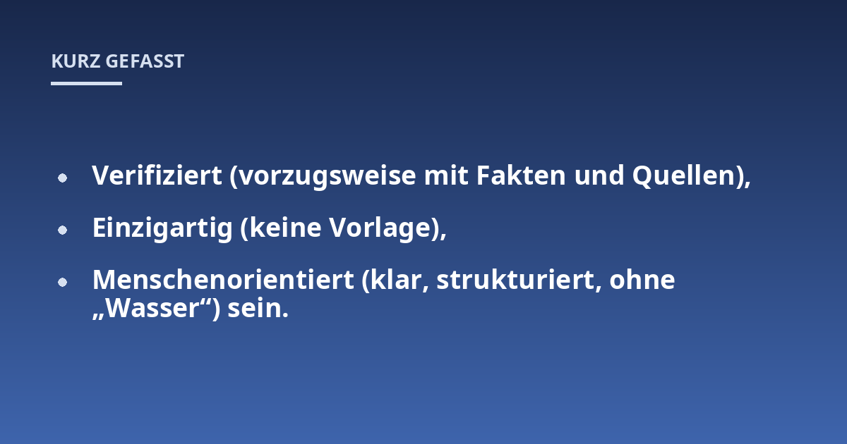 Verifiziert (vorzugsweise mit Fakten und Quellen),; Einzigartig (keine Vorlage),; Menschenorientiert (klar, strukturiert, ohne 