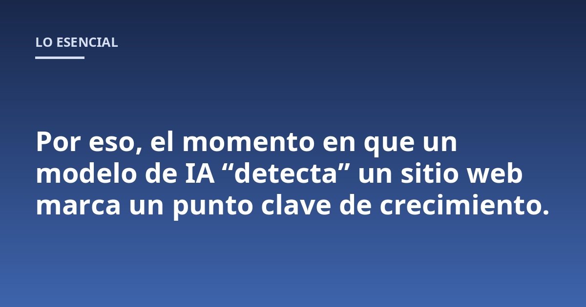 Por eso, el momento en que un modelo de IA