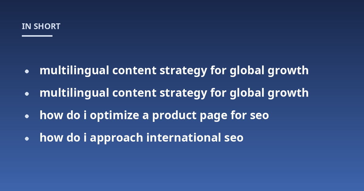 multilingual content strategy for global growth; multilingual content strategy for global growth; how do i optimize a product page for seo; how do i approach international seo