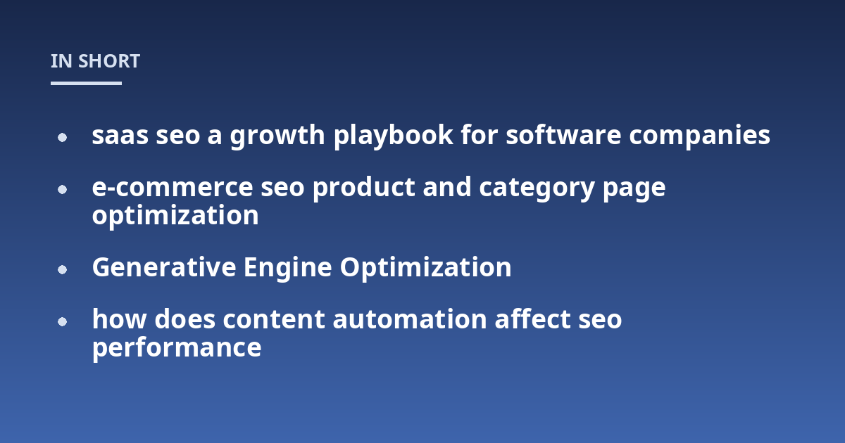 saas seo a growth playbook for software companies; e-commerce seo product and category page optimization; Generative Engine Optimization; how does content automation affect seo performance