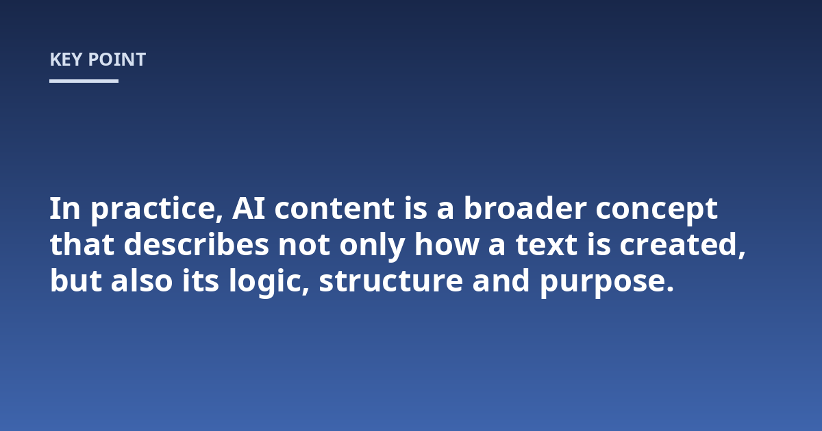 In practice, AI content is a broader concept that describes not only how a text is created, but also its logic, structure and purpose.