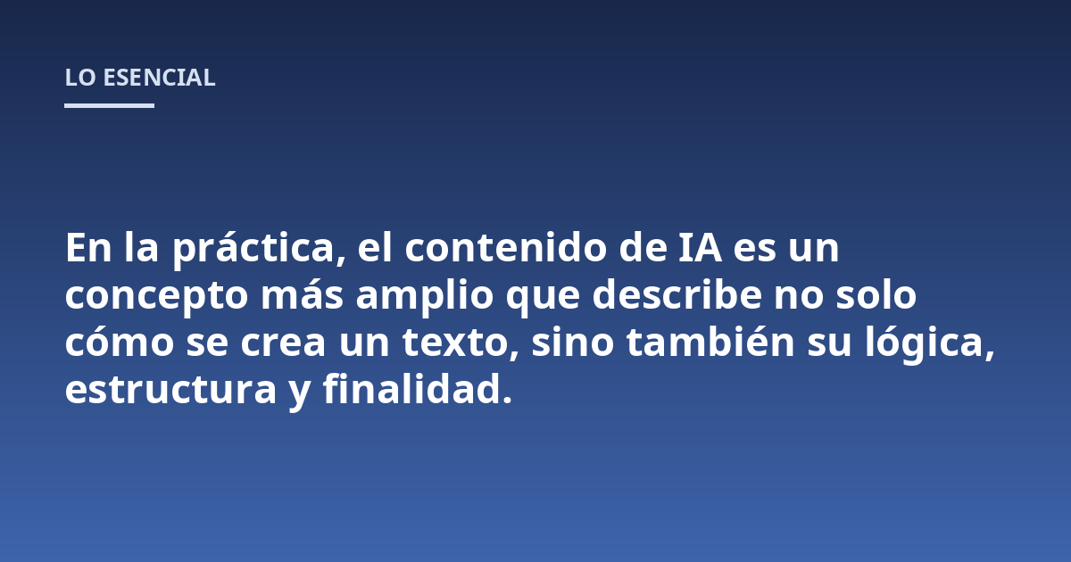 En la práctica, el contenido de IA es un concepto más amplio que describe no solo cómo se crea un texto, sino también su lógica, estructura y finalidad.