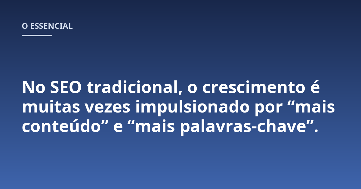 No SEO tradicional, o crescimento é muitas vezes impulsionado por