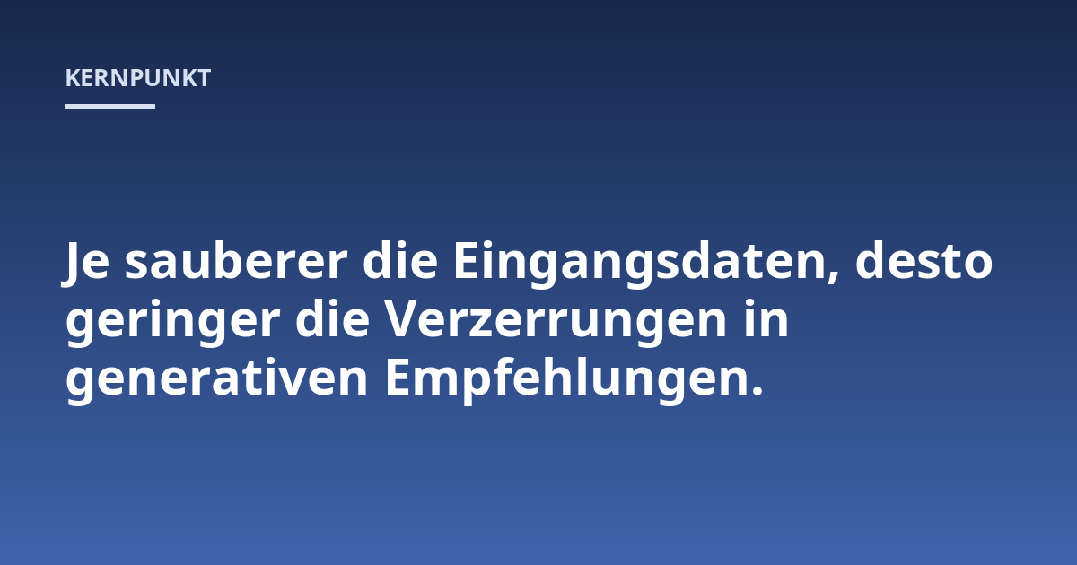 Je sauberer die Eingangsdaten, desto geringer die Verzerrungen in generativen Empfehlungen.