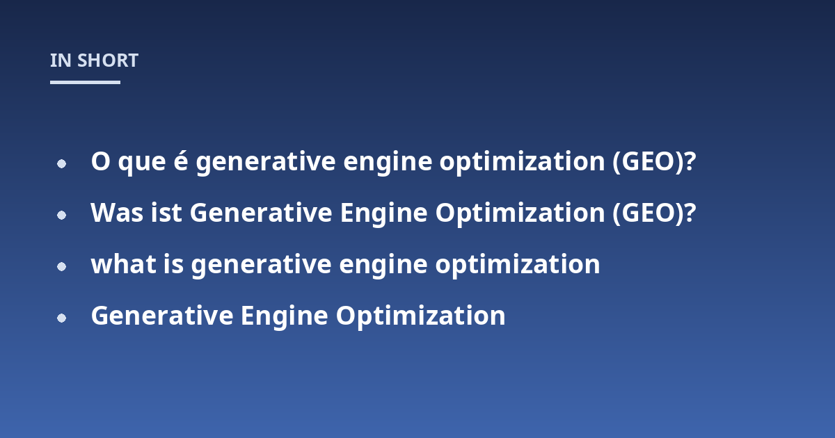 O que é generative engine optimization (GEO)?; Was ist Generative Engine Optimization (GEO)?; what is generative engine optimization; Generative Engine Optimization
