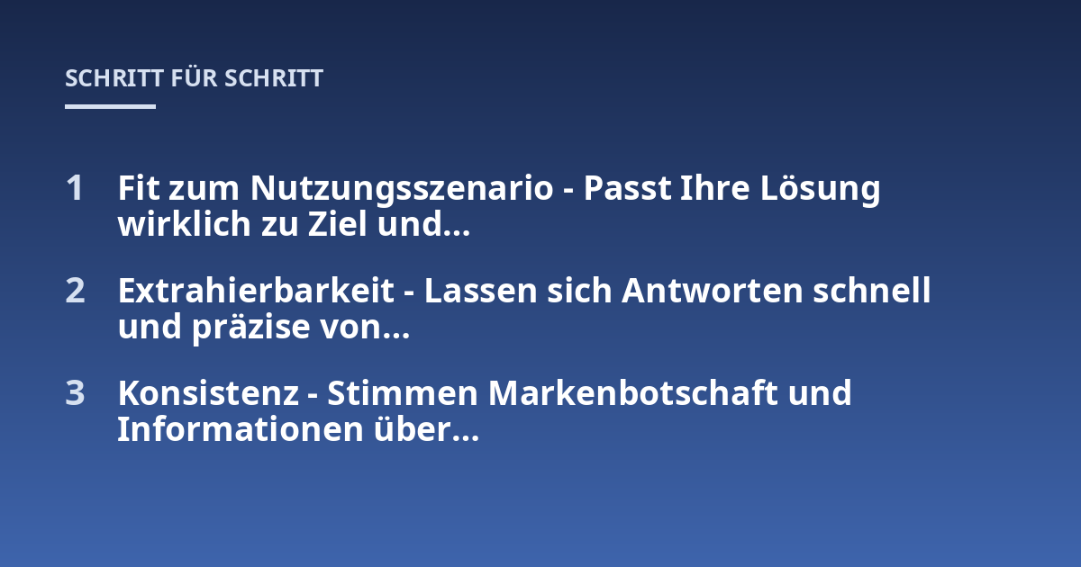 Fit zum Nutzungsszenario - Passt Ihre Lösung wirklich zu Ziel und...; Extrahierbarkeit - Lassen sich Antworten schnell und präzise von...; Konsistenz - Stimmen Markenbotschaft und Informationen über...