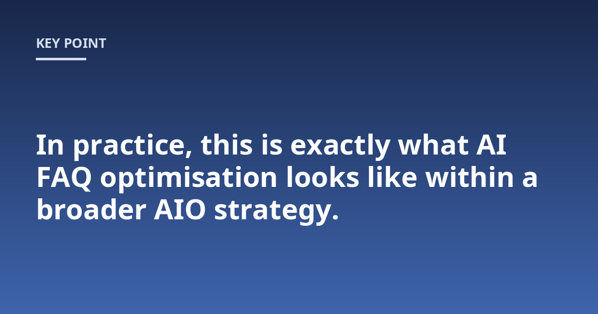 In practice, this is exactly what AI FAQ optimisation looks like within a broader AIO strategy.