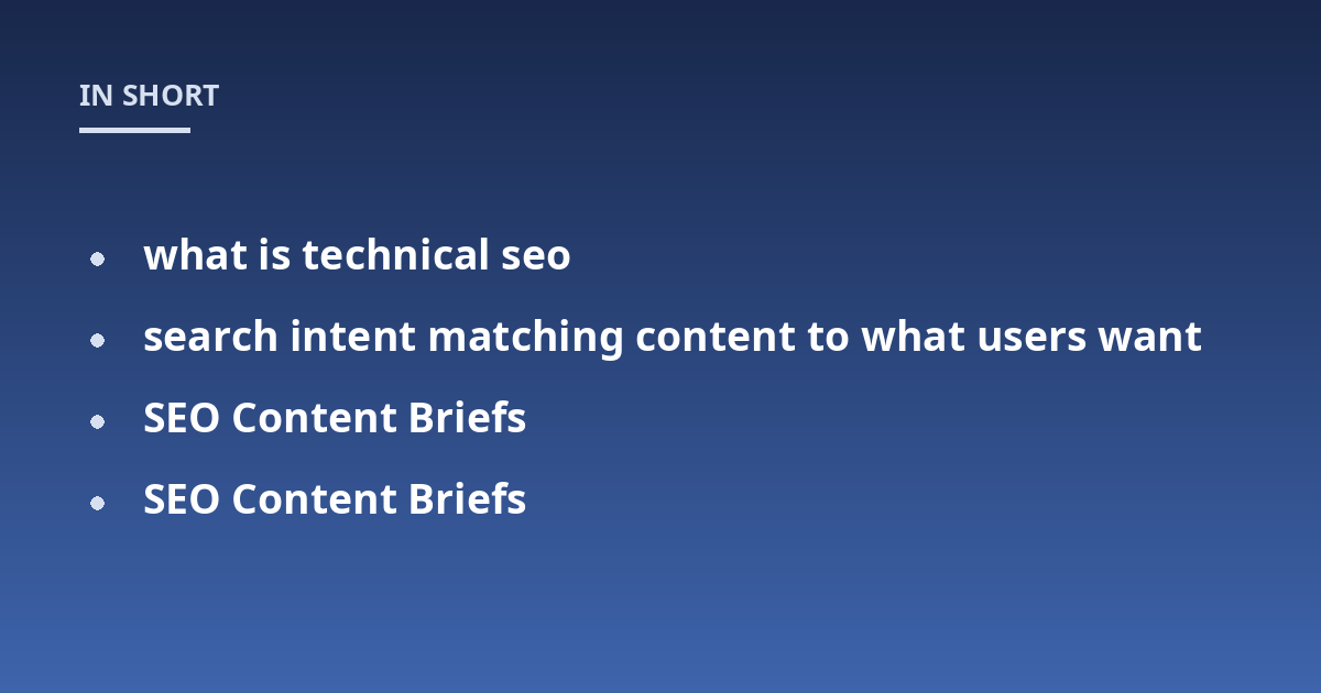 what is technical seo; search intent matching content to what users want; SEO Content Briefs; SEO Content Briefs