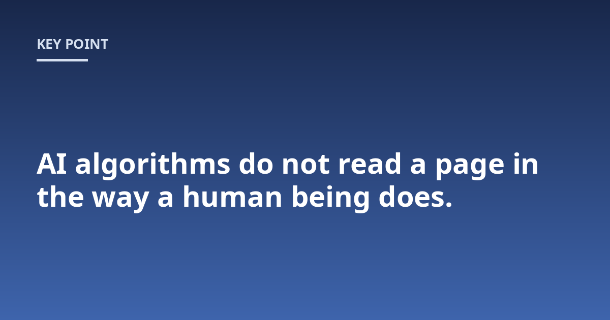 AI algorithms do not read a page in the way a human being does.